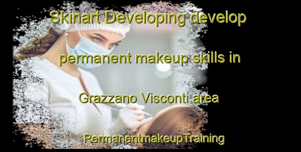 Skinart Developing develop permanent makeup skills in Grazzano Visconti area | PermanentmakeupTraining | PermanentmakeupClasses | SkinartTraining-Italy