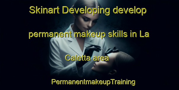 Skinart Developing develop permanent makeup skills in La Caletta area | #PermanentmakeupTraining #PermanentmakeupClasses #SkinartTraining-Italy