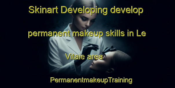 Skinart Developing develop permanent makeup skills in Le Vitaie area | #PermanentmakeupTraining #PermanentmakeupClasses #SkinartTraining-Italy