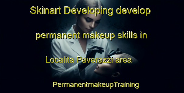 Skinart Developing develop permanent makeup skills in Localita Paverazzi area | #PermanentmakeupTraining #PermanentmakeupClasses #SkinartTraining-Italy