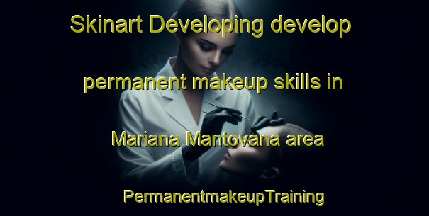 Skinart Developing develop permanent makeup skills in Mariana Mantovana area | #PermanentmakeupTraining #PermanentmakeupClasses #SkinartTraining-Italy