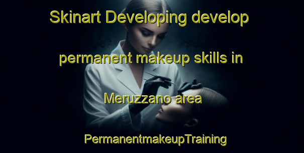 Skinart Developing develop permanent makeup skills in Meruzzano area | PermanentmakeupTraining | PermanentmakeupClasses | SkinartTraining-Italy