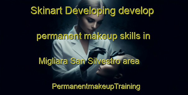 Skinart Developing develop permanent makeup skills in Migliara San Silvestro area | PermanentmakeupTraining | PermanentmakeupClasses | SkinartTraining-Italy