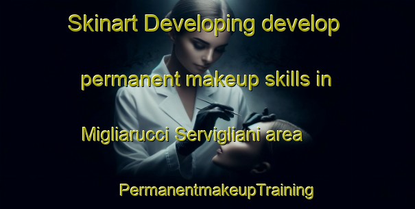 Skinart Developing develop permanent makeup skills in Migliarucci Servigliani area | #PermanentmakeupTraining #PermanentmakeupClasses #SkinartTraining-Italy