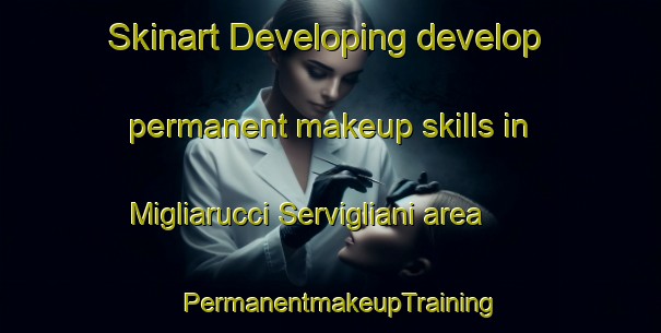 Skinart Developing develop permanent makeup skills in Migliarucci Servigliani area | PermanentmakeupTraining | PermanentmakeupClasses | SkinartTraining-Italy