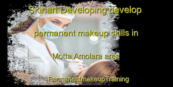 Skinart Developing develop permanent makeup skills in Motta Amolara area | PermanentmakeupTraining | PermanentmakeupClasses | SkinartTraining-Italy