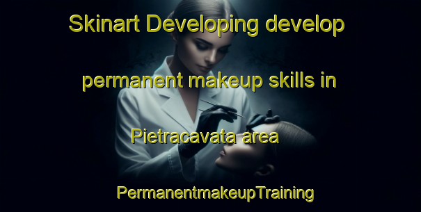 Skinart Developing develop permanent makeup skills in Pietracavata area | PermanentmakeupTraining | PermanentmakeupClasses | SkinartTraining-Italy