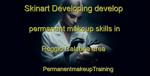 Skinart Developing develop permanent makeup skills in Reggio Calabria area | #PermanentmakeupTraining #PermanentmakeupClasses #SkinartTraining-Italy