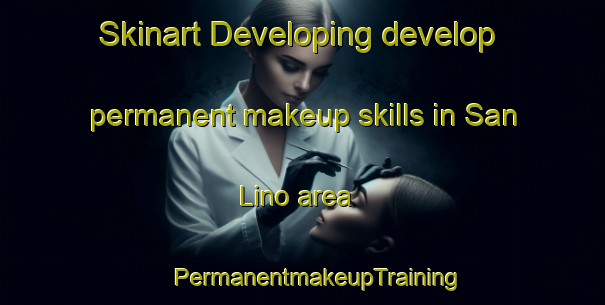 Skinart Developing develop permanent makeup skills in San Lino area | #PermanentmakeupTraining #PermanentmakeupClasses #SkinartTraining-Italy