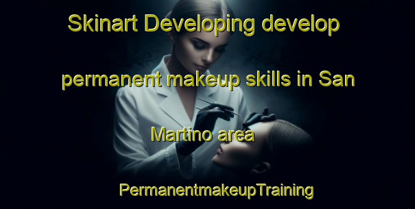 Skinart Developing develop permanent makeup skills in San Martino area | #PermanentmakeupTraining #PermanentmakeupClasses #SkinartTraining-Italy