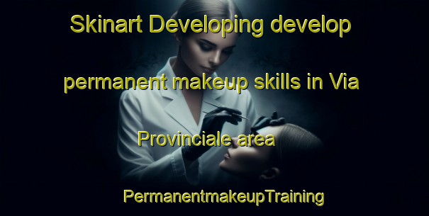 Skinart Developing develop permanent makeup skills in Via Provinciale area | #PermanentmakeupTraining #PermanentmakeupClasses #SkinartTraining-Italy