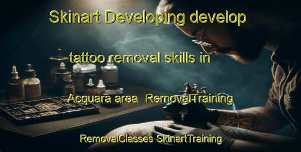 Skinart Developing develop tattoo removal skills in Acquara area | #RemovalTraining #RemovalClasses #SkinartTraining-Italy