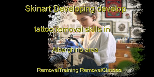 Skinart Developing develop tattoo removal skills in Alberghino area | #RemovalTraining #RemovalClasses #SkinartTraining-Italy