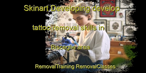 Skinart Developing develop tattoo removal skills in Bisceglie area | #RemovalTraining #RemovalClasses #SkinartTraining-Italy