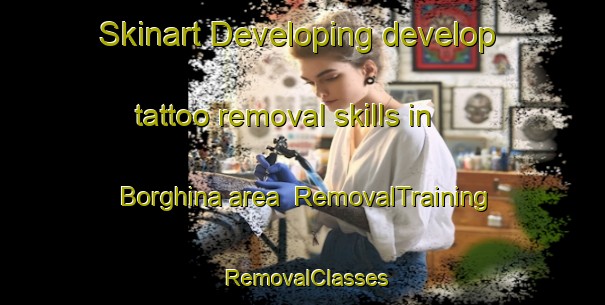 Skinart Developing develop tattoo removal skills in Borghina area | RemovalTraining | RemovalClasses | SkinartTraining-Italy