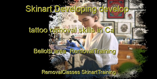 Skinart Developing develop tattoo removal skills in Ca  Bellotti area | #RemovalTraining #RemovalClasses #SkinartTraining-Italy