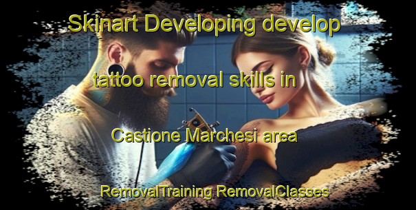 Skinart Developing develop tattoo removal skills in Castione Marchesi area | #RemovalTraining #RemovalClasses #SkinartTraining-Italy