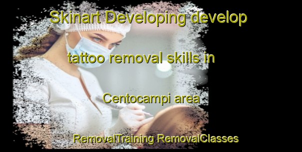 Skinart Developing develop tattoo removal skills in Centocampi area | #RemovalTraining #RemovalClasses #SkinartTraining-Italy