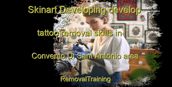 Skinart Developing develop tattoo removal skills in Convento Di Sant Antonio area | RemovalTraining | RemovalClasses | SkinartTraining-Italy