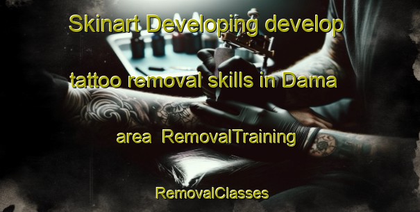Skinart Developing develop tattoo removal skills in Dama area | RemovalTraining | RemovalClasses | SkinartTraining-Italy