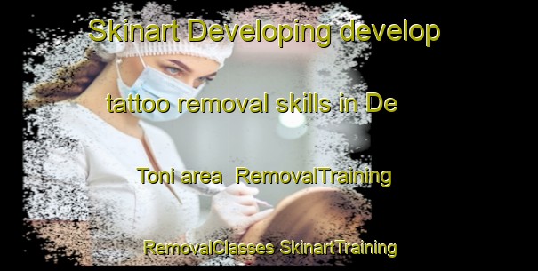 Skinart Developing develop tattoo removal skills in De Toni area | #RemovalTraining #RemovalClasses #SkinartTraining-Italy