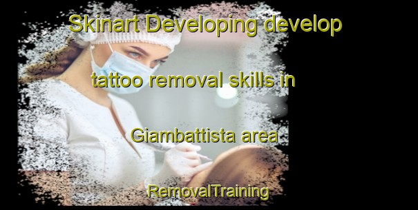 Skinart Developing develop tattoo removal skills in Giambattista area | RemovalTraining | RemovalClasses | SkinartTraining-Italy