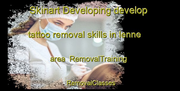 Skinart Developing develop tattoo removal skills in Ienne area | RemovalTraining | RemovalClasses | SkinartTraining-Italy