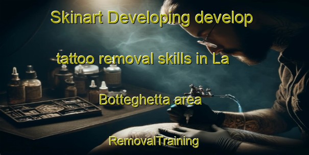 Skinart Developing develop tattoo removal skills in La Botteghetta area | RemovalTraining | RemovalClasses | SkinartTraining-Italy