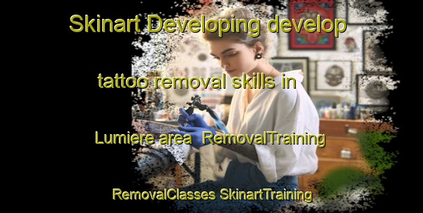 Skinart Developing develop tattoo removal skills in Lumiere area | #RemovalTraining #RemovalClasses #SkinartTraining-Italy