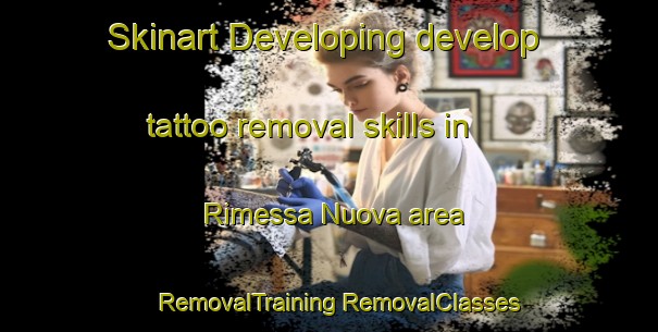 Skinart Developing develop tattoo removal skills in Rimessa Nuova area | #RemovalTraining #RemovalClasses #SkinartTraining-Italy