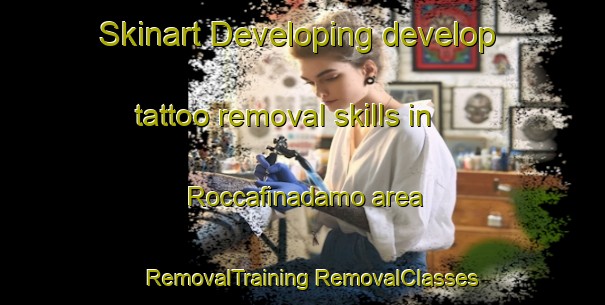 Skinart Developing develop tattoo removal skills in Roccafinadamo area | #RemovalTraining #RemovalClasses #SkinartTraining-Italy