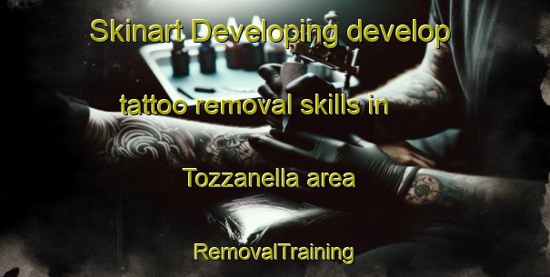 Skinart Developing develop tattoo removal skills in Tozzanella area | RemovalTraining | RemovalClasses | SkinartTraining-Italy