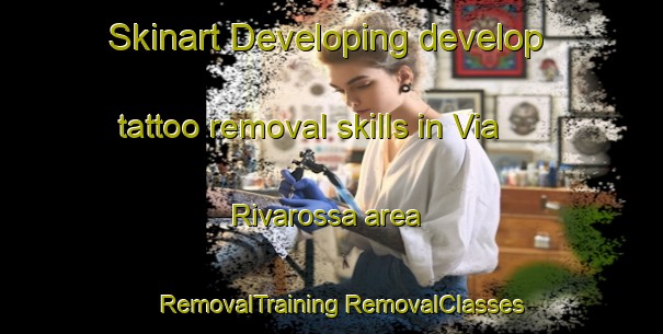 Skinart Developing develop tattoo removal skills in Via Rivarossa area | #RemovalTraining #RemovalClasses #SkinartTraining-Italy