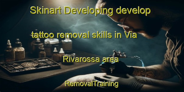 Skinart Developing develop tattoo removal skills in Via Rivarossa area | RemovalTraining | RemovalClasses | SkinartTraining-Italy