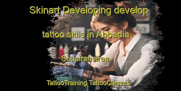 Skinart Developing develop tattoo skils in Abbadia Settefrati area | #TattooTraining #TattooClasses #SkinartTraining-Italy