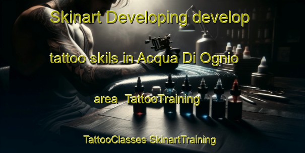 Skinart Developing develop tattoo skils in Acqua Di Ognio area | #TattooTraining #TattooClasses #SkinartTraining-Italy