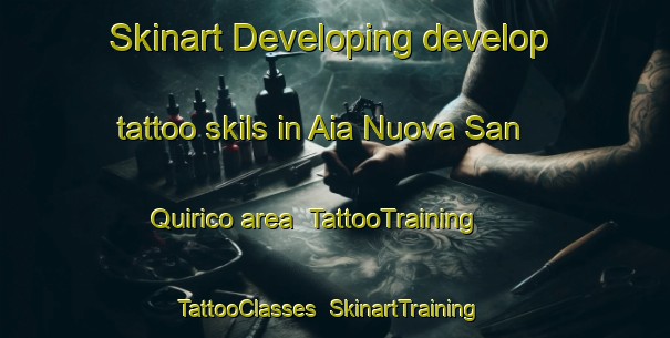 Skinart Developing develop tattoo skils in Aia Nuova San Quirico area | TattooTraining | TattooClasses | SkinartTraining-Italy