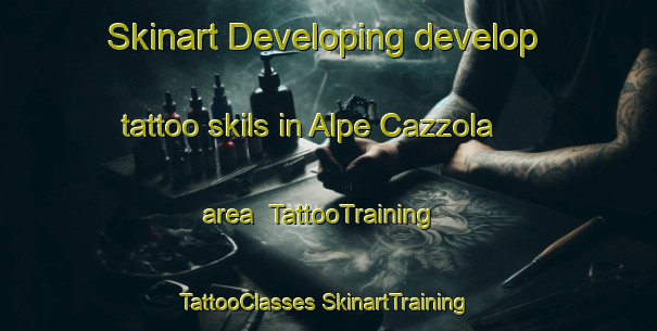 Skinart Developing develop tattoo skils in Alpe Cazzola area | #TattooTraining #TattooClasses #SkinartTraining-Italy