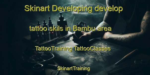 Skinart Developing develop tattoo skils in Bambu area | #TattooTraining #TattooClasses #SkinartTraining-Italy