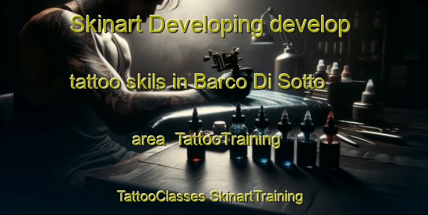 Skinart Developing develop tattoo skils in Barco Di Sotto area | #TattooTraining #TattooClasses #SkinartTraining-Italy