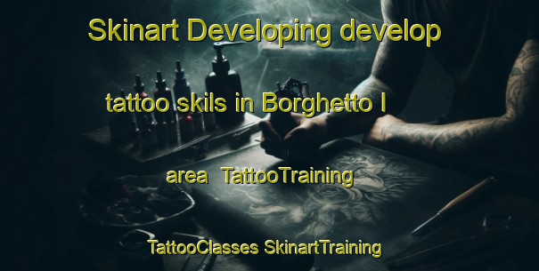 Skinart Developing develop tattoo skils in Borghetto I area | #TattooTraining #TattooClasses #SkinartTraining-Italy