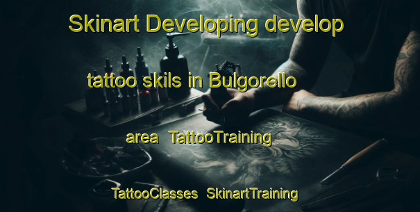 Skinart Developing develop tattoo skils in Bulgorello area | TattooTraining | TattooClasses | SkinartTraining-Italy