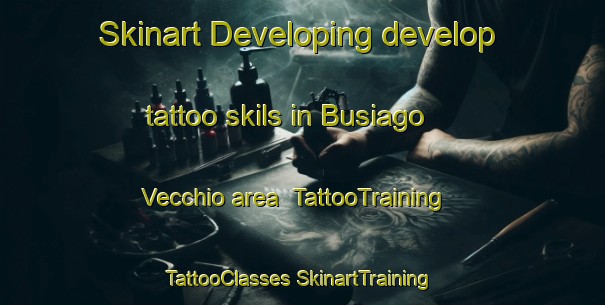 Skinart Developing develop tattoo skils in Busiago Vecchio area | #TattooTraining #TattooClasses #SkinartTraining-Italy