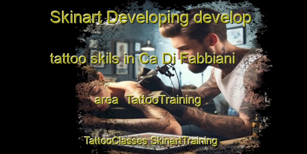 Skinart Developing develop tattoo skils in Ca Di Fabbiani area | #TattooTraining #TattooClasses #SkinartTraining-Italy