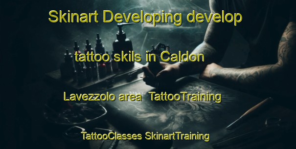 Skinart Developing develop tattoo skils in Caldon Lavezzolo area | #TattooTraining #TattooClasses #SkinartTraining-Italy