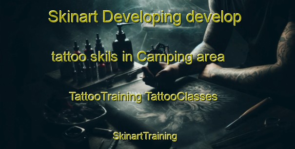 Skinart Developing develop tattoo skils in Camping area | #TattooTraining #TattooClasses #SkinartTraining-Italy