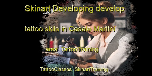 Skinart Developing develop tattoo skils in Casale Martini area | TattooTraining | TattooClasses | SkinartTraining-Italy