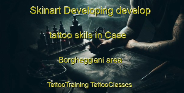 Skinart Developing develop tattoo skils in Case Borgheggiani area | #TattooTraining #TattooClasses #SkinartTraining-Italy