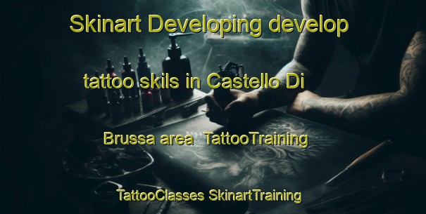 Skinart Developing develop tattoo skils in Castello Di Brussa area | #TattooTraining #TattooClasses #SkinartTraining-Italy