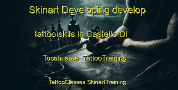 Skinart Developing develop tattoo skils in Castello Di Tocchi area | #TattooTraining #TattooClasses #SkinartTraining-Italy